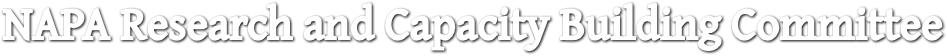 NAPA Research and Capacity Building Committee NAPA Research and Capacity Building Committee